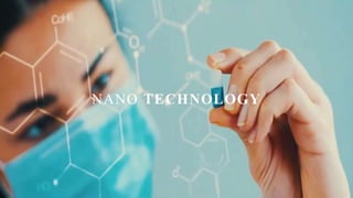 NANO TECHNOLOGY
 