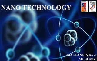 MALLANGIN David
M1 BCMG
NANO TECHNOLOGY
 