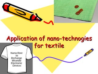 Application of nano-technogiesApplication of nano-technogies
for textilefor textile
 