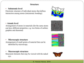 • Subatomic level
Electronic structure of individual atoms that defines
interaction among atoms (interatomic bonding).
• Atomic level
Arrangement of atoms in materials (for the same atoms
can have different properties, e.g. two forms of carbon:
graphite and diamond)
• Microscopic structure
Arrangement of small grains of material that can be
identified by microscopy.
• Macroscopic structure
Structural elements that may be viewed with the naked
eye.
Structure
Annealing of a polycrystalline grain structure
2D simulation using Monte Carlo Potts model.
2D simulations involve 40,000 sites and takes a day to run on a fast
workstation, 3D simulations involve 64 million sites, runs on 1000
processors of ASCI-Red.
 