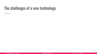 Samadhan & Laxman Nanotechnology April 25, 2024
The challenges of a new technology
32
 