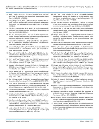 Citation: Loutfy H Madkour (2017) Advanced AuNMs as Nanomedicine’s central Goals Capable of Active Targeting in Both Imaging
and Therapy in Biomolecules. BAOJ Nanotech 3: 015.
Page 15 of 18
BAOJ Nanotech, an open access journal Volume 3; Issue 1; 015
53. Wang Z, Tang L, Tan LH, Li J, Lu Y (2012) Discovery of the DNA “Ge-
netic Code” for Abiological Gold Nanoparticle Morphologies. Angew
Chem Int Ed 51(36): 9078-9082.
54. Song T, Tang L, Tan LH, Wang X, Satyavolu NSR, et al. (2015) DNA-En-
coded Tuning of Geometric and Plasmonic Properties of Nanoparti-
cles Growing from Gold Nanorod Seeds. Angew Chem Int Ed 54(28):
8114-8118.
55. Tan L, Yue Y, Satyavolu NSR, Ali AS, Wang Z, et al. (2015) Mechanistic
Insight into DNA-Guided Control of Nanoparticle Morphologies. Am
Chem Soc 137(45): 14456-14464.
56. Ye X, Jin L, Cagalayan H, Chen J, Xing G, et al. (2012) Improved Size-
Tunable Synthesis of Monodisperse Gold Nanorods through the Use
of Aromatic Additives. ACS Nano 6(3): 2804-2817.
57. Krishna KS, Navin CV, Biswas S, Singh V, Ham K, et al. (2013) Milliflu-
idics for Time-resolved Mapping of the Growth of Gold Nanostruc-
tures. J Am ChemSoc 135(4): 5450-5456.
58. Johnston CW, Wyatt MA, Li X, Ibrahim A, Shuster J, et al. (2013) Gold
biomineralization by a metallophore from a gold-associated mi-
crobe. Nat ChemBiol 9: 241-243.
59. Zhang MX, Cui R, Tian ZQ, Zhang ZL, Pang DW (2010)Kinetics-Con-
trolled Formation of Gold Clusters Using a Quasi-Biological System.
Adv Funct Mater 20(21): 3673-3677.
60. Shin Y, Lee C, Yang MS, Jeong S, Kim D, et al. (2014) Two-dimensional
Hyper-branched Gold Nanoparticles Synthesized on a Two-dimen-
sional Oil/Water Interface. Sci Rep 4: 6119.
61. Abdelaziz R, Disci-Zayed D, Hedayati MK, Pohls JH, Zillohu AU, et al.
(2013) Green chemistry and nanofabrication in a levitated Leiden-
frost drop. Nat Com 4: 2400.
62. Kim JH, Twaddle KM, Hu J, Byun H (2014) Sunlight-Induced Synthe-
sis of Various Gold Nanoparticles and Their Heterogeneous Catalytic
Properties on a Paper-Based Substrate. ACS Appl Mater Interfaces
6(14): 11514-11522.
63. Gao C, Zhang Q, Lu Z, Yin Y (2011) Templated Synthesis of Metal
Nanorods in Silica Nanotubes. J Am ChemSoc 133(49): 19706-19709.
64. Liu J, Qiao S, Hartono SB, Lu G (2010) Monodisperse Yolk–Shell
Nanoparticles with a Hierarchical Porous Structure for Delivery Ve-
hicles and Nanoreactors. AngewChemInt Ed 49(29): 4981-4985.
65. Christesen SD (1988) Raman Cross Sections of Chemical Agents and
Simulants. Appl Spectrosc 42(2): 318-321.
66. Yan J, Su S, He S, He Y, Zhao B, et al. (2012) Nano Rolling-Circle Ampli-
fication for Enhanced SERS Hot Spots in Protein Microarray Analysis.
Anal Chem 84(21): 9139-9145.
67. Li M, Cushing SK, Zhang J, Suri S, Evans R, et al. (2013) Three-Dimen-
sional Hierarchical Plasmonic Nano-Architecture Enhanced Surface-
Enhanced Raman Scattering Immunosensor for Cancer Biomarker
Detection in Blood Plasma. ACS Nano 7(6): 4967-4976.
68. Luo Z, Li W, Lu D, Chen K, He Q, et al. (2013) A SERS-based immu-
noassay for porcine circovirus type 2 using multi-branched gold
nanoparticles MicrochimActa 180(15-16): 1501-1507.
69. Tang J, Sun J, Lui R, Zhang Z, Liu J, et al. (2016) New Surface-En-
hanced Raman Sensing Chip Designed for On-Site Detection of Ac-
tive Ricin in Complex Matrices Based on Specific Depurination. ACS
Appl Mater Interfaces 8(3): 2449-2455.
70. Qian XM, Peng XH, Ansari DO, Yin-Goen Q, Chen GZ, et al. (2008)
In vivo tumor targeting and spectroscopic detection with surface-
enhanced Raman nanoparticle tags. Nat Biotechnol 26: 83-90.
71. Lim DK, Jeon KS, Kim HM, Nam JM, Suh YD (2010) Nanogap-engi-
neerable Raman-active nanodumbbells for single-molecule detec-
tion. Nat Mater 9: 60-67.
72. Wang Y, Zhang CH, Tang LJ, Jiang JH (2012) Enzymatic Control of
Plasmonic Coupling and Surface Enhanced Raman Scattering Trans-
duction for Sensitive Detection of DNA DemethylationAnal Chem
84(20): 860-8606.
73. Seydack M (2005)Nanoparticle labels in immunosensing using opti-
cal detection methods. BiosensBioelectron 20(12): 2454-2469.
74. Chen K, Han H, Luo Z, Wang Y, Wang X (2012) A Practicable Detection
System for Genetically Modified Rice by SERS-barcoded Nanosen-
sors. BiosensBioelectron 34(1): 118-124.
75. Ye S, Wu Y, Zhai X, Tang B (2015) Asymmetric Signal Amplification
for Simultaneous SERS Detection of Multiple Cancer Markers with
Significantly Different Levels. Anal Chem 87(16): 8242-8249.
76. Wen CY, Wu LL, Zhang ZL, Liu YL, Wei SZ, et al. (2014) Quick-Re-
sponse Magnetic Nanospheres for Rapid, Efficient Capture and Sen-
sitive Detection of Circulating Tumor Cells. ACS Nano 8(1): 941-949.
77. Wang X, Qian XM, Beitler JJ, Chen ZG, Khuri FR, et al. (2011) Detec-
tion of Circulating Tumor Cells in Human Peripheral Blood using Sur-
face-Enhanced Raman Scattering Nanoparticles. Cancer Res 71(5):
1526-1532.
78. Wu X, Luo L, Yang S, Ma X, Li Y, et al. (2015) Improved SERS Nanopar-
ticles for Direct Detection of Circulating Tumor Cells in the Blood.
ACS Appl Mater Interfaces 7(18): 9965-9971.
79. Dudak FC, Boyacı IH (2009) Rapid and label-free bacteria detection
by surface plasmon resonance (SPR) biosensors. Biotechnol J 4(7):
1003-1011.
80. Ashley J, Li SFY (2013) Anaptamer based surface plasmon resonance
biosensor for the detaction of brovine catalase in milk. Biosens Bio-
electron 48: 126-131.
81. McPhillips J, Murphy JA, Jonsson MP, Hendren WR, Atkinson R, et
al. (2010) High-Performance Biosensing Using Arrays of Plasmonic
Nanotubes. ACS Nano 4(4): 2210-2216.
82. Sim HR, Wark AW, Lee HJ (2010) Attomolar Detection of Protein Bio-
markers Using Biofunctionalized Gold NanorodsWith Surface Plas-
mon Resonance. Analyst 135(10): 2528-2532.
83. Shankaran DR, Gobi KVA, Miura N (2007) Recent advancements in
surface plasmon resonance immunosensors detection of small mol-
ecules of biomedical, food and environment interest. Sens Actuators
B Chem 121(1): 158-177.
 