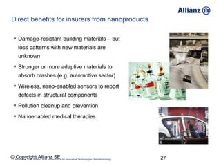 Direct benefits for insurers from nanoproducts

   Damage-resistant building materials – but
      loss patterns with new...