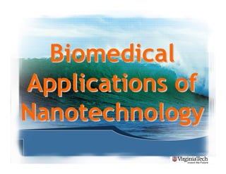 Biomedical
Applications of
Nanotechnology
 