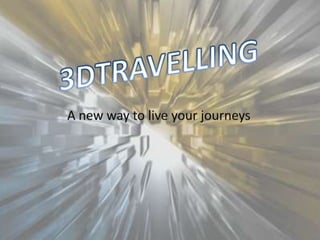 3DTRAVELLING A new way to live your journeys 