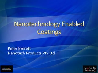 Peter Everett
Nanotech Products Pty Ltd
 