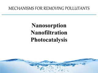 Nanotechnology for Water Treatment | PPTX