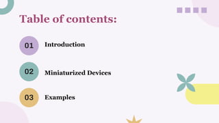 Table of contents:
01 Introduction
02 Miniaturized Devices
03 Examples
 