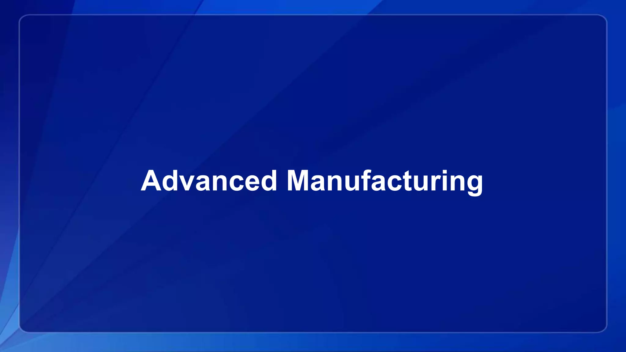 Advanced Manufacturing
 
