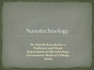 Dr. Rajesh Karyakarte MD
    Professor and Head,
Department of Microbiology,
Government Medical College,
           Akola
 