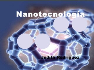 Nanotecnología Judith Rodríguez 
