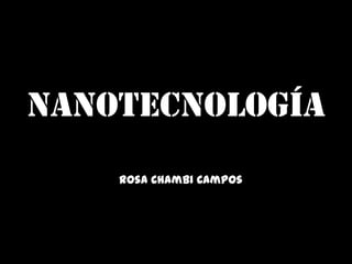 Nanotecnología Rosa Chambi Campos 