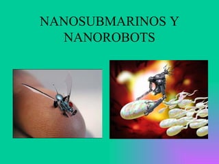 NANOSUBMARINOS Y NANOROBOTS 
