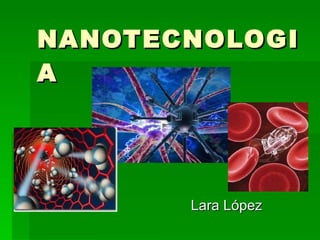 NANOTECNOLOGIA Lara López  