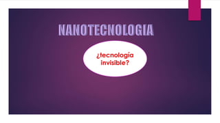 ¿tecnología
invisible?