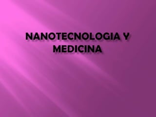 NANOTECNOLOGIA Y MEDICINA 