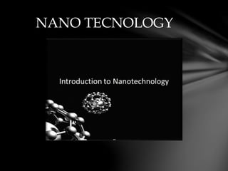 NANO TECNOLOGY
 