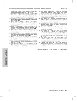 High Dispersivity Bacterial Cellulose/Carbon Nanotube Nanocomposite for Sensor Applications

9.

10.

11.

12.

13.

14.

15.

16.

17.

Chemistry), No. 17, edited by John J. Maya and S. Thomas, Natural
Polymers, Nanocomposites (2012), Vol. 2, pp. 255–293.
D. P. Valido, L. M. M. Costa, G. M. Olyveira, P. B. P.Góis, R. L.
A. C. Júnior, L. X. Filho, and P. Basmaji, Novel otholits/bacterial
celulose nanocomposites as a potential natural product for direct
dental pulp capping. J. Biomater. Tissue Eng. 2, 48 (2012).
P. Basmaji, G. M. Olyveira, L. M. M. Costa, and L. X. Filho,
Bacterial nanocellulose for medicine regenerative. J. Nanotech. Eng.
Med. 2, 034001 (2011).
Y. Kim, H. S. Kim, H. Bak, Y. S. Yun, S. Y. Cho, and H. J.
Jin, Transparent conducting ﬁlms based on nanoﬁbrous polymeric
membranes and single-walled carbon nanotubes. J. Appl. Polym. Sci.
114, 2864 (2009).
R. Jung, H. S. Kim, Y. Kim, S. M. Kwon, H. S. Lee, and H. J. Jin,
Electrically conductive transparent papers using multiwalled carbon
nanotubes. J. Polym. Sci., Part B: Polym. Phys. 46, 1235 (2008).
T. Tanaka, E. Sano, M. Imai, and K. Akiyama, Electrical conductivity of carbon-nanotube/cellulose composite paper. J. Applied Physics
107, 054307 (2010).
S. Yun, S. D. J. Ang, G. Y. Yun, J. H. Kim, and J. Kim, Paper transistor made with covalently bonded multiwalled carbono nanotube
and celulose. Appl. Phys. Lett. 95, 104102 (2009).
P. Chen, S. Y. Cho, and H. J. Jin, Modiﬁcation and applications of
bacterial celluloses in polymer science. Macromolecular Research
18, 309 (2010).
L. M. M. Costa, G. M. Olyveira, P. Basmaji, and L. X. Filho, Bacterial cellulose towards functional medical materials. J. Biomater.
Tissue Eng. 2, 185 (2012).
G. M. Olyveira, L. M. M. Costa, P. B. P. Góis, P. Basmaji, and L. X.
Filho, Novel natural transdermal patch for osteoporosis treatment.
J. Nanotech. Eng. Med. 2, 031011 (2011).

Olyveira et al.

18. R. G. Zhbanko, Infrared Spectra of Cellulose and Its Derivates,
Translated from the Russian by A. B. Densham, edited by B. I.
Stepanov, Consultants Bureau, New York (1966), pp. 325–333.
19. L. M. M. Costa, G. M. Olyveira, P. Basmaji, and L. X. Filho,
Bacterial cellulose towards functional green composites materials.
J. Bionanoscience 5, 167 (2011).
20. B. L. Manfredi, E. S. Rodriguez, M. Wladyka-Przybylak, and
A. Vazquez, Thermal degradation and ﬁre resistance of unsaturated
polyester modiﬁed acrylic resins and their composites with natural
ﬁbers. Polym. Degrad. Stab. 91, 255 (2006).
21. S. Ouajai and R. A. Shanks, Composition, structure and thermal
degradation of hemp cellulose after chemical treatments. Polym.
Degrad. Stab. 89, 327 (2005).
22. V. A. Alvarez and A. Vazquez, Thermal degradation of cellulose derivatives/starch blends and sisal ﬁber biocomposites. Polym.
Degrad. Stab. 84, 13 (2004).
23. B. M. Cherian, A. L. Leão, S. F. Souza, G. M. Olyveira,
L. M. M. Costa, C. V. S. Brandão, and S. S. Narine, Bacterial
nanocellulose for medical implants, Advances in Natural Polymers,
Advanced Structured Materials, edited by S. Thomas, P. M. Visakh,
and A. P. Mathew, Springer Berlin Heidelberg (2013), Vol. 18,
pp. 337–359.
24. G. M. Olyveira, D. P. Valido, L. M. M. Costa, P. B. P. Gois,
L. X. Filho, and P. Basmaji, First otoliths/collagen/bacterial cellulose
nanocomposites as a potential scaffold for bone tissue regeneration.
J. Biomaterials Nanobiotechnology 2, 239 (2011).
25. P. Basmaji, G. M. Olyveira, and L. M. M. Costa, Nanoskin for
medical application. Proceeding of Nanotechnology 2011, Bio Sensors, Instruments, Medical, Environment and Energy, Boston, USA,
June (2011).

RESEARCH ARTICLE

Received: XX Xxxxx XXXX. Accepted: XX Xxxxx XXXX.

4

J. Biomater. Tissue Eng. 3, 1–4, 2013

 