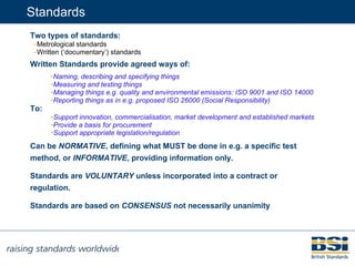 Standards <ul><li>Two types of standards: </li></ul><ul><ul><li>Metrological standards </li></ul></ul><ul><ul><li>Written ...