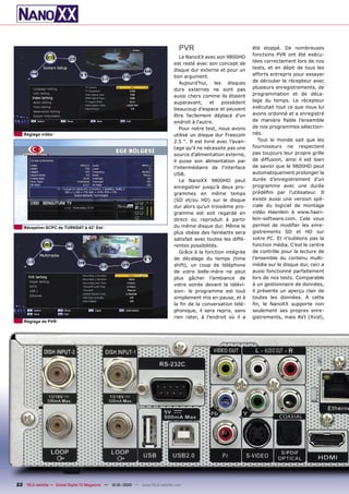 PVR                             été stoppé. De nombreuses
                                                                                                                   fonctions PVR ont été exécu-
                                                                                   Le NanoXX avec son 9800HD
                                                                                                                   tées correctement lors de nos
                                                                                est resté avec son concept de
                                                                                disque dur externe et pour un      tests, et en dépit de tous les
                                                                                bon argument.                      efforts entrepris pour essayer
                                                                                   Aujourd’hui, les disques        de dérouter le récepteur avec
                                                                                durs externes ne sont pas          plusieurs enregistrements, de
                                                                                aussi chers comme ils étaient      programmation et de déca-
                                                                                auparavant,      et   possèdent    lage du temps. Le récepteur
                                                                                beaucoup d’espace et peuvent       exécutait tout ce que nous lui
                                                                                être facilement déplacé d’un       avons ordonné et a enregistré
                                                                                endroit à l’autre.                 de manière ﬁable l’ensemble
                                                                                   Pour notre test, nous avons     de nos programmes sélection-
   Réglage vidéo                                                                utilisé un disque dur Freecom      nés.
                                                                                2.5 “. Il est livré avec l’avan-      Tout le monde sait que les
                                                                                tage qu’il ne nécessite pas une    fournisseurs ne respectent
                                                                                source d’alimentation externe,     pas toujours leur propre grille
                                                                                il puise son alimentation par      de diffusion, ainsi il est bien
                                                                                l’intermédiaire de l’interface     de savoir que le 9800HD peut
                                                                                USB.                               automatiquement prolonger la
                                                                                   Le NanoXX 9800HD peut           durée d’enregistrement d’un
                                                                                enregistrer jusqu’à deux pro-      programme avec une durée
                                                                                grammes en même temps              prédéﬁni par l’utilisateur. Il
                                                                                (SD et/ou HD) sur le disque        existe aussi une version spé-
                                                                                dur alors qu’un troisième pro-     ciale du logiciel de montage
                                                                                gramme est soit regardé en         vidéo Haenlein à www.haen-
                                                                                direct ou reproduit à partir       lein-software.com. Cela vous
   Réception SCPC de TURKSAT à 42° Est                                          du même disque dur. Même le        permet de modiﬁer les enre-
                                                                                plus obèse des fainéants sera      gistrements SD et HD sur
                                                                                satisfait avec toutes les diffé-   votre PC. Et n’oublions pas la
                                                                                rentes possibilités.               fonction média. C’est le centre
                                                                                   Grâce à la fonction intégrée    de contrôle pour la lecture de
                                                                                de décalage du temps (time         l’ensemble du contenu multi-
                                                                                shift), un coup de téléphone       média sur le disque dur, ceci a
                                                                                de votre belle-mère ne peut        aussi fonctionné parfaitement
                                                                                plus gâcher l’ambiance de          lors de nos tests. Comparable
                                                                                votre soirée devant la télévi-     à un gestionnaire de données,
                                                                                sion: le programme est tout        il présente un aperçu clair de
                                                                                simplement mis en pause, et à      toutes les données. À cette
                                                                                la ﬁn de la conversation télé-     ﬁn, le NanoXX supporte non
                                                                                phonique, il sera repris, sans     seulement ses propres enre-
                                                                                rien rater, à l’endroit où il a    gistrements, mais AVI (Xvid),
   Réglage de PVR




22 TELE-satellite — Global Digital TV Magazine — 12-01/2010 — www.TELE-satellite.com
 