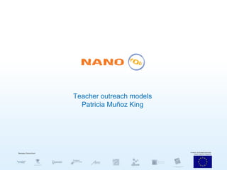 Teacher outreach models Patricia Muñoz King 