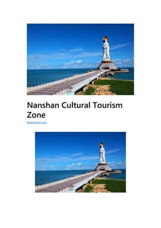 Nanshan Cultural Tourism
Zone
hanjourney.com
 