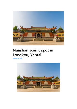Nanshan scenic spot in
Longkou, Yantai
hanjourney.com
 