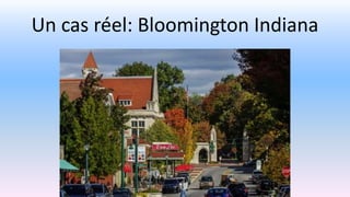 Un cas réel: Bloomington Indiana
 