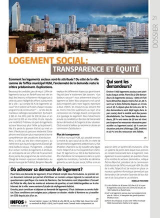 21
DOSSIER
TRANSPARENCE ET ÉQUITÉ
Beaucoupdecandidats,peudereçus.L’offrede
logements sociaux en Île-de-France est très en
deçà des besoins, et Nanterre n’échappe pas à
cettesituation.Malgrédeseffortssubstantiels
de la ville – qui compte 56 % de logements so-
ciaux (1)
etenprévoit40 %danschaquenouveau
programmedeconstruction (2)
–,lalistedesde-
mandeurss’allongeinexorablement.Ilsétaient
3 390 en mai 2013, près de 300 de plus un an
plus tard (3 670 en mai 2014). À cela s’ajoute
unemobilitéàl’intérieurduparcdelogements
sociaux beaucoup plus faible qu’auparavant,
liée à la perte du pouvoir d’achat qui met un
freinàl’évolutionduparcoursrésidentiel.Cette
pénurierendd’autantplusimportantelabonne
compréhension des procédures d’attribution.
Ainsi, la ville, qui est dite « réservataire », au
mêmetitrequed’autresorganismes(Conseilgé-
néral,bailleurssociaux,1 %logement…),dispose
d’un certain nombre de logements à attribuer,
en contrepartie de son effort de financement
d’une partie des programmes de construction.
Chargé de mission « parcours résidentiels » au
servicemunicipaldel’habitat,BenjaminNeuville
LOGEMENT SOCIAL :
Comment les logements sociaux sont-ils attribués ? Du côté de la ville
comme de l’office municipal HLM, l’ancienneté de la demande reste le
critère prédominant. Explications.
expliquelesdifférentesétapesquigarantissent
l’équité dans le traitement des dossiers : « Les
bailleurs sociaux (3)
nous préviennent lorsqu’un
logement se libère. Nous proposons trois candi-
dats enregistrés dans notre logiciel, répondant
à deux critères : les ressources qui doivent être
au moins trois fois supérieures au loyer et la
composition du ménage devant correspondre
à la typologie du logement. Nous hiérarchisons
ensuitecescandidatsenfonctiondel’ancienneté
deleurdemandeetdel’urgencedeleursituation.
C’estensuitelebailleurquiexamineledossieren
commission d’attribution. »
Plus de transparence
À l’office municipal HLM, qui possède environ
la moitié du parc social de la ville, le critère de
l’anciennetéestégalementprédominant.Lefait
d’habiteràNanterreoud’ytravaillerpèseégale-
ment, l’objectif de la municipalité étant d’attri-
buer 70 logements sur 100 à des Nanterriens.
Afin d’améliorer la transparence dans ce qu’on
appelle les mutations, c’est-à-dire les déména-
gementsauseinduparcsocial,l’officeamisen
placeen2013unbarèmedesmutations.« C’est
un système de points dans lequel nous prenons
en compte l’ancienneté dans le logement, mais
égalementlasuroccupation,lesquartierschoisis
et le nombre de secteurs demandés », indique
Patrice Marchal, président de la commission
d’attributiondel’officemunicipalHLM.Ducôté
de la ville, l’objectif est de mettre en place un
nouveausystèmeinformatiquepermettantaux
demandeursdeconnaîtrel’avancéedeleurdos-
sier et de l’actualiser le cas échéant.
ISABELLE FRUCHARD
(1) La loi « Duflot » du 18 janvier 2013 fixe à 25 % la part
de logements sociaux dans les communes de plus de
1 500 habitants en Île-de-France.
(2) 40 % de logements sociaux pour tout programme de
plus de 1 200 m2
, à l’exception des grands quartiers
d’habitat social.
(3) Parmi les principaux, on peut citer l’office municipal
HLM, Hauts-de-Seine Habitat et la Logirep.
Où adresser sa demande de logement ?
Pour faire une demande de logement, il faut d’abord remplir deux formulaires. Le premier est
un document national qui permet d’attribuer un numéro unique régional. Le second est un
questionnaire spécifique à la mairie de Nanterre. Ces formulaires sont disponibles à l’accueil
de l’hôtel de ville, dans les mairies et antennes de quartier, et sont téléchargeables sur le site
Internet de la ville : www.nanterre.fr/cadre de vie/logement-habitat.
Ensuite,pourconstitueretdéposersademandedelogement,ilfauts’adresserauservicehabi-
tat. Deux conditions sont exigées pour y déposer un dossier : résider à Nanterre ou y travailler
(en CDI) depuis plus d’un an.
I. F.
Service habitat : niveau 1 de l’hôtel de ville, 88-118, rue du 8 Mai 1945. Ouvert du lundi
au vendredi de 8h30 à 13h15, sauf le jeudi matin. Samedi matin uniquement sur
rendez-vous au 39 92.
Qui sont les
demandeurs ?
Environ1 000logementssociauxsontattri-
buéschaqueannée.Parmiles3 670deman-
deurs de logements sociaux, 1 000 ont fait
leursdémarchesdepuismoinsd’unan,35 %
sont sur la liste d’attente depuis un à trois
ans et 35 % depuis plus de trois ans. 62 %
des demandeurs sont déjà logés dans le
parc social, dont la moitié sont des jeunes
décohabitants. Sur l’ensemble des deman-
deurs, 38 % ont moins de 30 ans et n’ont
pastoujourslesressourcesnécessairespour
accéder au logement social. 44 % sont en
situationprécaire(chômage,CDD,intérim)
et 40 % ont des ressources très faibles.
I. F.
DOMINIQUEJASSIN
 