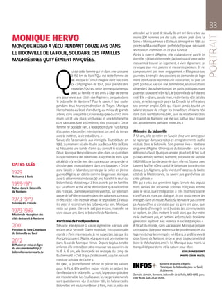 Q
uiestcettefemmequivitdansunecaravane
à 150 km de Paris ? Qui est cette femme de
86ansqueleConsuld’Algérievientvoir,dans
ce camping loin de tout, pour prendre des
nouvelles ?Quiestcettefemmequiarompu
avec sa famille et ses amis à l’âge de trente
ans pour vivre aux côtés des Algériens parqués dans
le bidonville de Nanterre ? Pour le savoir, il faut rouler
pendant deux heures en direction de Troyes. Monique
Hervo habite au bord d’un étang, au milieu de grands
arbres, dans une petite caravane équipée du strict mini-
mum : un lit une place, un bureau et une kitchenette.
« Les sanitaires sont à 50 mètres, c’est pratique ! » Cette
femme ne possède rien, à l’exception d’une Fiat Panda
d’occasion. « Le confort m’embarrasse, on perd du temps
avec le matériel, la vie est ailleurs… »
Sa vie, elle l’a consacrée aux immigrés. Tout débute en
1959,aumomentoùelleétudieauxBeaux-ArtsdeParis
et fréquente une bande d’amis qui connaît le sculpteur
César.MoniqueHervodécouvrealorsdansunquotidien
dusoirl’existencedesbidonvillesauxportesdeParis.« J’ai
décidédem’yrendreavecdescopinespourcomprendreet
discuter avec ceux qui vivent dans ces baraques. » Cette
zone laissée à l’abandon, cernée par la police en pleine
guerred’Algérie,estdécritecommedangereuse.Monique,
avecladéterminationdeses30 ans,franchitleseuildu
bidonvilleoùelleestreçueàbrasouvertsparlesfamilles
qui lui offrent le thé et ne demandent qu’à rencontrer
desFrançais.Dixmillepersonnesviventlà,surleterrain
vaguedelaFolie,entasséesdansdescabanonssanseau,
niélectricité.« Unincendievenaitdeseproduire.J’aivoulu
les aider à reconstruire les cabanes. » Le soir, Monique
reste sur place. Elle ne le sait pas encore, mais elle va
vivre douze ans dans le bidonville de Nanterre…
Partisane de l’indépendance
Très vite, elle épouse la cause algérienne. « Je suis une
enfant de la Seconde Guerre mondiale, l’occupation alle-
mande à Paris m’a marquée. Je ne supportais pas que les
Françaisoccupentl’Algérie. »Laguerreestomniprésente
dans la vie de Monique Hervo. Depuis sa plus tendre
enfance,elleentendsonpèreressassersessouvenirsde
14-18. À 16 ans, elle brancarde les rescapés du camp de
Buchenwald.« C’estlàquej’aidécouvertjusqu’oùpouvait
conduire la haine de l’autre. »
En 1960, la jeune femme refuse de porter les valises
pour le FLN. Elle préfère rester visible en aidant les
familles dans le bidonville. La nuit, la pression policière
estinsoutenable.Lesfouillesaveclesbergersallemands
sontquotidiennes.« Le17octobre1961,leshabitantsdes
bidonvillesontvoulumanifesteràParis,maislapoliceles
attendaitsurlepontdeNeuilly.Ilsonttirédansletas :au
moins 300 hommes ont été tués, certains jetés dans la
Seine. »MoniqueHervoad’ailleurstémoignéen1999au
procès de Maurice Papon, préfet de l’époque, décrivant
les horreurs commises en ce jour funeste.
Après la guerre d’Algérie, elle n’abandonne pas le bi-
donville. « J’étais déterminée. J’ai tout quitté pour aider
mes amis à trouver un logement, à vivre dignement. Je
ne voyais plus mes parents et mes amis parisiens. Ils ne
comprenaient pas mon engagement. » Elle passe ses
journées à remplir des dossiers de demande de loge-
mentetrefusederejoindreuneassociation,oupire,un
partipolitique.« Jesuisunefemmelibre,lesassociations
dépendent des subventions et les partis politiques mani-
pulentetlouvoient ! »En1971,lebidonvilledelaFolieest
rasé.Ellea42ans,pasdemari,nid’enfants.« J’aifaitdes
choix, je ne les regrette pas. » La Cimade lui offre alors
son premier emploi. Celle qui n’avait jamais touché un
salaire s’occupe de reloger les travailleurs africains rési-
dant dans les hôtels meublés, puis de résorber les cités
de transit de Nanterre. « Je me suis battue pour trouver
des appartements pendant treize ans. »
Mémoire du bidonville
À 57 ans, elle se retire en Savoie chez une amie pour
se replonger dans ses notes et enregistrements audio
réalisés dans le bidonville. Son premier livre – Nanterre
en guerre d’Algérie, Chroniques du bidonville – sort aux
éditionsduSeuil.Quelquesannéesplustard,ActesSud
publie Demain, demain, Nanterre, bidonville de la Folie,
1962-1966,unebandedessinéedontelleestl’auteuravec
LaurentMaffre :« C’estcapitaldelaisserunetracedecette
époque.LesAlgériens,qu’ilsviventenFranceoudel’autre
côté de la Méditerranée, ne savent pas grand-chose de
cette période. »
Elle qui a vécu aux premières loges l’arrivée des popula-
tions venues des anciennes colonies françaises estime,
avec le recul, que l’intégration a très mal fonctionné.
« Les Français n’ont pas dialogué, ils ont voulu mettre les
immigrésdansunmoule.Maiscelanemarchepascomme
ça. Aujourd’hui, je constate que les gens ont peur, que
les enfants d’immigrés sont frustrés. Les communautés
se replient, les filles mettent le voile alors que leur mère
ne le mettaient pas, et certains enfants de la troisième
génération rejettent avec violence la société française. »
À l’écart du monde, dans sa caravane, Monique prépare
unnouveaulivrepourrevenirsurlesproblématiquesdu
logementchezlesimmigrés.« À86ans,jepréfèrevivreà
deuxheuresdeNanterre,sinonjeseraistoujoursinvitéeà
boire le thé chez des amis ! » Ici, Monique a au moins la
tranquillité pour écrire et la nature pour rêver.
GUILLAUME GESRET
PHOTO CLAIRE MACEL
Nanterre en guerre d’Algérie,
Chroniques du bidonville paru au Seuil,
28,99 euros.
Demain, demain, Nanterre, bidonville de la Folie, 1962-1966, paru
chez Actes Sud, 23,40 euros.
MONIQUE HERVO
MONIQUE HERVO A VÉCU PENDANT DOUZE ANS DANS
LE BIDONVILLE DE LA FOLIE, SOLIDAIRE DES FAMILLES
MAGHRÉBINES QUI Y ÉTAIENT PARQUÉES.
33
DATES CLÉS
1929
Naissance à Paris
1959-1971
Active dans le bidonville
de Nanterre
1973-1979
Salariée à la Cimade
1979-1986
Mission de résorption des
cités de transit à Nanterre
2001
Parution du livre Chroniques
du bidonville au Seuil
2012
Diffusion et mise en ligne
du documentaire http://
bidonville-nanterre.arte.tv
 