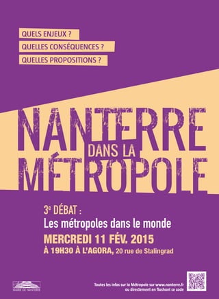 3e
DÉBAT :
Les métropoles dans le monde
MERCREDI 11 FÉV. 2015
À 19H30 À L’AGORA, 20 rue de Stalingrad
 