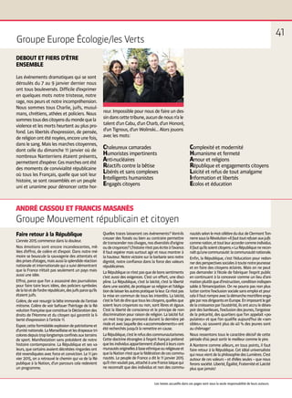  
DEBOUT ET FIERS D’ÊTRE
ENSEMBLE
Les événements dramatiques qui se sont
déroulés du 7 au 9 janvier dernier nous
ont tous bouleversés. Difficile d’exprimer
en quelques mots notre tristesse, notre
rage, nos peurs et notre incompréhension.
Nous sommes tous Charlie, juifs, musul-
mans, chrétiens, athées et policiers. Nous
sommestousdescitoyensdumondequela
violence et les morts heurtent au plus pro-
fond. Les libertés d’expression, de pensée,
dereligionontéténoyées,encoreunefois,
dans le sang. Mais les marches citoyennes,
dont celle du dimanche 11 janvier où de
nombreux Nanterriens étaient présents,
permettentd’espérer.Cesmarchesontété
des moments de convivialité républicaine
où tous les Français, quelle que soit leur
histoire, se sont rassemblés en un peuple
uni et unanime pour dénoncer cette hor-
reur. Impossible pour nous de faire un des-
sindanscettetribune,aucundenousn’ale
talent d’un Cabu, d’un Charb, d’un Honoré,
d’un Tignous, d’un Wolinski… Alors jouons
avec les mots :
Faire retour à la République
L’année 2015 commence dans la douleur.
Nos émotions sont encore incandescentes, mê-
lées d’effroi, de colère et d’espoir. Dans notre mé-
moire se bouscule la sauvagerie des attentats et
desprisesd’otages,maisaussilasplendideréaction
nationale et internationale qui a suivi démontrant
que la France n’était pas seulement un pays mais
aussi une idée.
Effroi, parce que l’on a assassiné des journalistes
pour faire taire leurs idées, des policiers symboles
delaloietdel’ordrerépublicain,desjuifsparcequ’ils
étaient juifs.
Colère, de voir resurgir la bête immonde de l’antisé-
mitisme. Colère de voir bafouer l’héritage de la Ré-
volutionfrançaisequeconstituelaDéclarationdes
droits de l’Homme et du citoyen qui garantit la li-
berté d’expression à l’article 11.
Espoir,cetteformidableexplosiondepatriotismeet
d’uniténationale.LaMarseillaiseetlesdrapeauxtri-
coloresdepuistroplongtempsconfinésauxterrains
de sport. Manifestation sans précédent de notre
histoire contemporaine. La République et ses va-
leurs, que certains avaient décrétées ringardes ont
été revendiquées avec force et conviction. Le 11 jan-
vier 2015, on a retrouvé le chemin qui va de la Ré-
publique à la Nation, d’un parcours cela redevient
un programme.
Quelles traces laisseront ces événements ? Vont-ils
creuser des fossés ou bien au contraire permettre
detranscendernosclivages,nosdiversitésd’origine
oudecroyances ?L’histoiren’estpasécriteàl’avance.
Il faut espérer mais surtout agir et nous montrer à
la hauteur. Notre victoire sur la barbarie sera notre
dignité, notre confiance dans la force des valeurs
républicaines.
LaRépubliquecen’estpasquedebonssentiments
c’est aussi des exigences. C’est un effort, une disci-
pline. La République, c’est la laïcité, c’est la liberté
dansunesociété,depratiquersareligionetl’obliga-
tiondelaisserlesautrespratiquerlaleur.Cen’estpas
la mise en commun de tous les interdits. La laïcité,
c’estlefaitdedirequetouslescitoyens,quellesque
soient leurs croyances ou non, sont libres et égaux.
C’est la liberté de conscience et le principe de non-
discrimination pour raison de religion. La laïcité fut
un mot trop peu prononcé durant la dernière pé-
riodeetaveclaquelledes« accommodements »ont
été recherchés jusqu’à la remettre en cause.
LaRépublique,c’estlerefusdescommunautarismes.
Cette doctrine étrangère à l’esprit français prétend
quelesindividusappartiennentd’abordàleurscom-
munautésoriginellesàbaseethniqueoureligieuseet
quelaNationn’estquelafédérationdecescommu-
nautés. Le peuple de France a dit le 11 janvier 2015
qu’iln’envoulaitpas,attachéàuneFrancelaïquequi
ne reconnaît que des individus et non des commu-
nautésselonlemotcélèbreduducdeClermontTon-
nerresouslaRévolution« Ilfauttoutrefuserauxjuifs
commenation,ettoutleuraccordercommeindividus.
Ilfautqu’ilssoientcitoyens. »LaRépubliquenerecon-
naîtqu’unecommunauté :lacommunauténationale.
Enfin, la République, c’est l’éducation pour redon-
nerdesperspectivessocialesàtoutenotrejeunesse
et en faire des citoyens éclairés. Mais on ne peut
pas demander à l’école de fabriquer l’esprit public
en continuant à la concevoir comme un lieu d’ani-
mationplutôtqued’instruction,conditionindispen-
sable à l’émancipation. On ne pourra pas non plus
luttercontrel’exclusionsocialesansemploietpour
celailfautrompreavecladémarchemortifèreenga-
géeparnosdirigeantsenEurope.Enimposantlegel
delacroissanceparl’austérité,ilsontaccruledéses-
poirdesbanlieues,l’exclusiondesjeunes,l’angoisse
de la précarité, des quartiers que l’on appelait « po-
pulaires » et que l’on qualifie aujourd’hui de « sen-
sibles », où souvent plus de 40 % des jeunes sont
au chômage !
Nous ressentons tous le caractère décisif de cette
période d’où peut sortir le meilleur comme le pire.
À Nanterre comme ailleurs, en tous points, il faut
faire retour à la République. Cet idéal universaliste
quinousvientdelaphilosophiedesLumières.C’est
autour de ces valeurs – et d’elles seules – que nous
feronssociété.Liberté,Égalité,FraternitéetLaïcité
plus que jamais !
Les textes accueillis dans ces pages sont sous la seule responsabilité de leurs auteurs.
ANDRÉ CASSOU ET FRANCIS MASANÈS
Groupe Mouvement républicain et citoyen
Groupe Europe Écologie / les Verts
41
Chaleureux camarades
Humoristes impertinents
Anti-nucléaires
Réactifs contre la bêtise
Libérés et sans complexes
Intelligents humanistes
Engagés citoyens
Complexité et modernité
Humanisme et fermeté
Amour et religions
République et engagements citoyens
Laïcité et refus de tout amalgame
Information et libertés
Ecolos et éducation
 