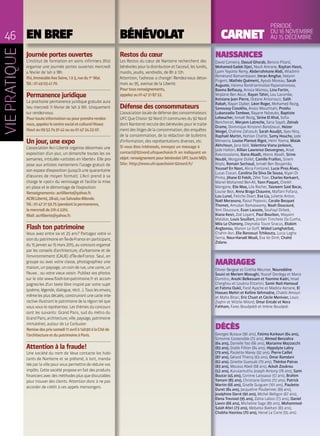 NAISSANCES
David Carneiro, Daoud Ghorab, Benicio Pitard,
Mohamed-Sadek Djari, Nouh Amrane, Rayhan Hasni,
Lyam Yoyotte Remy, Abderrahmane Abdi, Wladimir
Remérand Ramambason, Imran Amghar, Nolann
Prigent, Mathéo Quément, Ayoub Moreau, Sarah
Auguste, Harena Randriarimalala Rapanarivosoa,
Basma Belfouzy, Anissa Mamou, Lina Fortin,
Wijdane Ben Aoun, Rayan Tahiri, Lou Lacombe,
Ketsiane Jean Pierre, Océane Antoniucci, Salih
Rabah, Rayan Djaber, Léon Roger, Mohamed Rezig,
Sanoussy Cissokho, Anass Mouchtahi, Proshu
Lubanzadio Tambwe, Rayane Ndzeuko, Baptiste
Leboucher, Ismaël Rezig, Sirine El Khal, Sofia
Bencherrat, Meryem Latreche, Sana Sayah, Zeïnab
Drame, Dominique Kinzonzi Bandzouzi, Heïzer
Weigel, Chahine Zahzouh, Sarah Aoudjit, Ilyes Nita,
Raphaël Martin, Nohlan Chahbi, Samy Houche, Jade
Menasria, Louise Plansot Rigot, Helin Yosma, Malak
Akhchoun, Jana Idali, Valentina Viana Jankovic,
Jade Halloin, Killian Lawrence Desvergnes, Anaë
Rakotosalama, Iliana Abadli, Wanis Abadli, Sirine
Noubli, Morgane Dollet, Camille Fraillon, Sinem
Köylü, Romain Sechaud, Ismaël Ben Boujemâa,
Youssef En Nasri, Alicia Fontanel, Lucie Pires Alves,
Lucas Ciocan, Carolina Da Silva De Sousa, Kiyan Di
Prima, Jihane El Fekih, Zélie Tran, Charles Kerkaert,
Manel Mohamed Ben-Ali, Yann Paquet, Cheikh
Mangane, Elie Mao, Lila Rocher, Tasneem Said Bacar,
Louise Bezi, Anna Braga Chauvire, Maflani Fofana,
Lou Lunel, Fetiche Doerr, Eva Liu, Juliette Anton,
Naël Meraouna, Raoul Popovici, Coralie Becquet
Thomet, Amudan Ramaswamy, Noah Doucouré,
Yeni Doucoure, Evan Lacoste, Souhayl Dribek,
Kiana Kesri, Zoé Loyant, Paul Bourbon, Wayann
Malabar, Louis Souillart, Jordan Trinchete Da Cunha,
Mila Le Chanony, Dieynaba Toure Siracus, Eliakim
Angbonou, Manon Le Goff, Wided Lemghaïrbat,
Chahïn Asri, Elie Banzouzi Tchikouta, Lucia Lagha
Serna, Nour-Hanaël Moali, Eva Vo Dinh, Chahd
Zidane.
CARNET
PÉRIODE
DU 16 NOVEMBRE
AU 15 DÉCEMBRE
NAISSANCES
David Carneiro,
Mohamed-Sadek Djari,
Lyam Yoyotte Remy,
Remérand Ramambason,
Prigent,
Auguste,
Basma Belfouzy,
Wijdane Ben Aoun,
Ketsiane Jean Pierre,
Rabah,
Sanoussy Cissokho,
Lubanzadio Tambwe,
Leboucher,
Bencherrat,
Drame,
Weigel,
Raphaël Martin,
Menasria,
Akhchoun,
Jade Halloin,
Rakotosalama,
Noubli,
Köylü,
Youssef En Nasri,
Lucas Ciocan,
Prima,
Manel Mohamed Ben-Ali,
Mangane,
Louise Bezi,
Lou Lunel,
Naël Meraouna,
Thomet,
Yeni Doucoure,
Kiana Kesri,
Malabar,
Mila Le Chanony,
Angbonou,
Chahïn Asri,
Serna,
Zidane.
EN BREF BÉNÉVOLAT
Journée portes ouvertes
L’institut de formation en soins infirmiers (Ifsi)
organise une journée portes ouvertes mercredi
4 février de 14h à 18h.
Ifsi,ImmeubleAxeSeine,1à3,ruedu1er
Mai.
Tél.:0149034170.
Permanence juridique
La prochaine permanence juridique gratuite aura
lieu mercredi 11 février de 14h à 16h. Uniquement
sur rendez-vous.
Pourtouteinformationoupourprendrerendez-
vous,appelezlecentresocialetculturelHissez
Hautau0952749142ouau0147242307.
Un jour, une expo
L’association Acri Liberté organise désormais une
exposition d’un jour, un dimanche toutes les six
semaines, intitulée «artistes en liberté». Elle pro-
pose aux artistes nanterriens l’usage gratuit de
son espace d’exposition (jusqu’à une quarantaine
d’œuvres de moyen format). L’Acri prend à sa
charge le «pot» du vernissage et facilite la mise
en place et le démontage de l’exposition.
Renseignements:acriliberte@yahoo.fr.
ACRILiberté,28-40,rueSalvador-Allende.
Tél.:0147215975(pendantlapermanence,
lemercredide21hà22h).
Mail:acriliberte@yahoo.fr.
Flash ton patrimoine
Vous avez entre six et 25 ans? Partagez votre vi-
sion du patrimoine en Île-de-France en participant,
du15janvierau15mars2015,auconcoursorganisé
par les conseils d’architecture, d’urbanisme et de
l’environnement (CAUE) d’Île-de-France. Seul, en
groupe ou avec votre classe, photographiez une
maison, un paysage, un coin de rue, une usine, un
fleuve… ou votre vieux voisin. Publiez vos photos
sur le site www.flash-ton-patrimoine.fr et accom-
pagnez-les d’un texte libre inspiré par votre sujet
(poème, légende, dialogue, récit…). Tous les envois,
même les plus décalés, construiront une carte inte-
ractive illustrant le patrimoine de la région tel que
vous vous le représentez. Les thèmes du concours
sont les suivants: Grand Paris, sud du métro du
GrandParis,architecture,ville,paysage,patrimoine
immatériel, autour de Le Corbusier.
Remisedesprixsamedi11avrilà14h30àlaCitéde
l’architectureetdupatrimoineàParis.
Attention à la fraude!
Une société du nom de Veva contacte les habi-
tants de Nanterre et se prétend, à tort, manda-
tée par la ville pour vous permettre de réduire vos
impôts. Cette société propose en fait des produits
financiers avec des méthodes plus que discutables
pour trouver des clients. Attention donc à ne pas
accorder de crédit à ces appels mensongers.
46
MARIAGES
Olivier Bergeal et Cinthia Meunier, Noureddine
Souici et Meriem Mzoughi, Youcef Derdega et Maria
Dumitru, Arezki Belkessam et Yasmine Kadri, Imad
Cherghou et Loubna Ettamiri, Samir Nait-Hamoud
et Fatima Oukil, Farid Ayache et Madina Kenane, El
Haoues Mehiri et Kelline Ilehmadne, Chakib Amouri
et Maha Bitari, Eric Chuet et Cécile Menivier, Louis
Zephir et Wilzlie Milord, Omar Entabi et Nora
Fahham, Fares Boudjeddi et Imène Boudjedi.
DÉCÈS
Georges Butaux (90 ans), Fatima Karkouri (64 ans),
Simonne Costenoble (72 ans), Ahmed Benzahra
(64 ans), Danielle Yao (66 ans), Marianne Mazzocchi
(83 ans), Gisèle Fillion (84 ans), Hippolyte Labry
(79 ans), Paulette Marey (92 ans), Pierre Caillet
(87 ans), Gérard Thierry (63 ans), Omar Ramdani
(62 ans), Ginette Guessab (79 ans), Thérèse Patras
(83 ans), Moussa Abed (68 ans), Ackah Zoukrou
(52 ans), Kurusamuthu Joseph Antony (76 ans), Sami
Boutar (45 ans), Corinne Laissaoui (51 ans), Brahim
Yamani (85 ans), Christiane Gomis (72 ans), Patrick
Martin (66 ans), Giselle Guiguen (101 ans), Paulette
Duret (84 ans), Jacqueline Poubennec (69 ans),
Joséphine Darré (90 ans), Michel Belligon (67 ans),
Elena Trevisiol (95 ans), Zahia Labssi (73 ans), Daniel
Lievin (66 ans), Micheline Sage (89 ans), Mohammed-
Salah Khiri (73 ans), Mebarka Bakhati (83 ans),
Chabha Hasniou (70 ans), Hervé Le Corre (55 ans).
Restos du cœur
Les Restos du cœur de Nanterre recherchent des
bénévoles pour la distribution et l’acceuil, les lundis,
mardis, jeudis, vendredis, de 8h à 12h.
Attention, l’adresse a changé! Rendez-vous désor-
mais au 95, avenue de la Liberté.
Pourtousrenseignements,
appelezau01 47 21 87 22.
Défense des consommateurs
L’association locale de défense des consommateurs
UFC Que Choisir 92 Nord (11 communes du 92 Nord
dont Nanterre) recrute des bénévoles pour le traite-
ment des litiges de la consommation, des enquêtes
de la consommation, de la rédaction de bulletins
d’information, des représentations diverses, etc.
Si vous êtes intéressés, envoyez un message à
contact@92nord.ufcquechoisir.fr en indiquant en
objet:renseignementpourbénévolatUFC(suiviMD).
Site: http://www.ufc-quechoisir-92nord.fr/
 