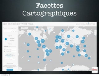 Facettes
                     Cartographiques




mardi 5 février 13
 