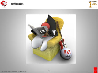 © 2010 Adobe Systems Incorporated. All Rights Reserved. 120
References
 