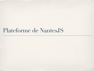 Plateforme de NantesJS
 
