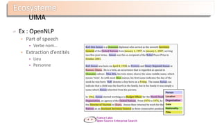 UIMA
Ex : OpenNLP
 Part of speech
• Verbe nom…
 Extraction d’entités
• Lieu
• Personne
 