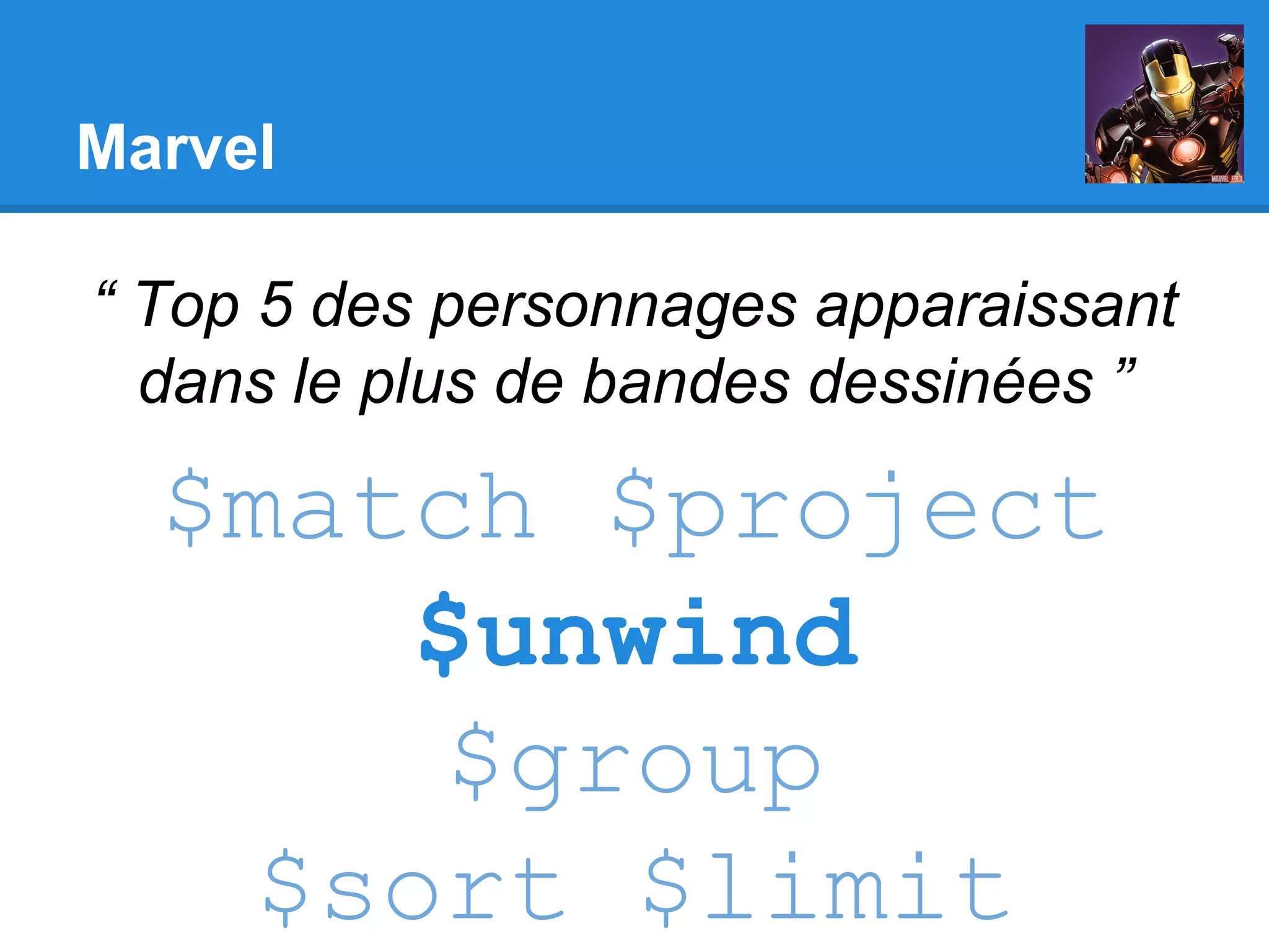 Marvel “ Top 5 des personnages apparaissant dans le plus de bandes dessinées ” $match $project $unwind $group $sort $limit 