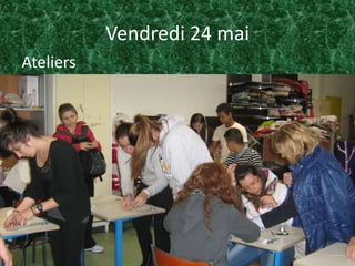 Vendredi 24 mai
Ateliers
 