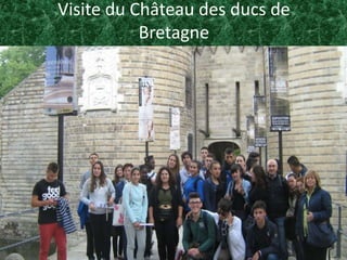 Visite du Château des ducs de
Bretagne
 