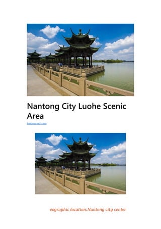 Nantong City Luohe Scenic
Area
eographic location:Nantong city center
hanjourney.com
 
