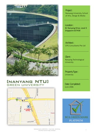 Building Science 1(ARC2413) | Case Study : Identifying
Innovative Passive Design Strategies
1
[nanyang NTU]
GREEN UNIVERSI...