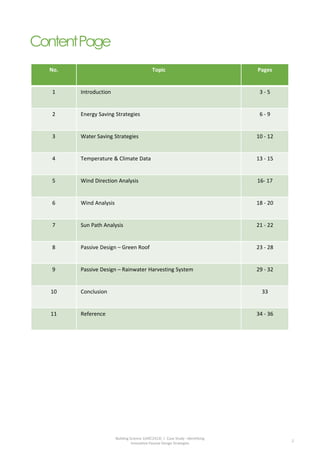 ContentPage
Building Science 1(ARC2413) | Case Study : Identifying
Innovative Passive Design Strategies
2
No. Topic Pages
...