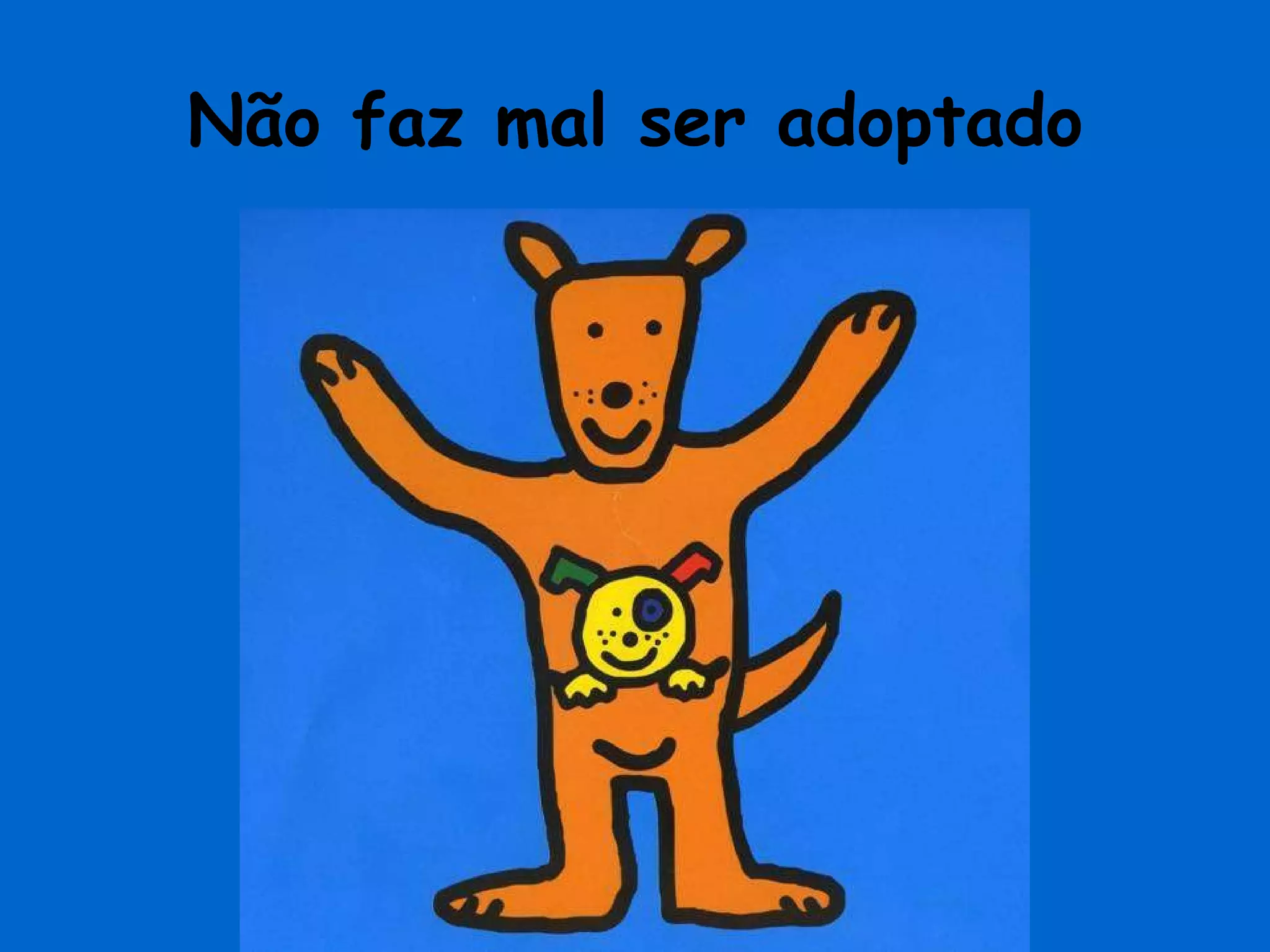 Não faz mal ser adoptado