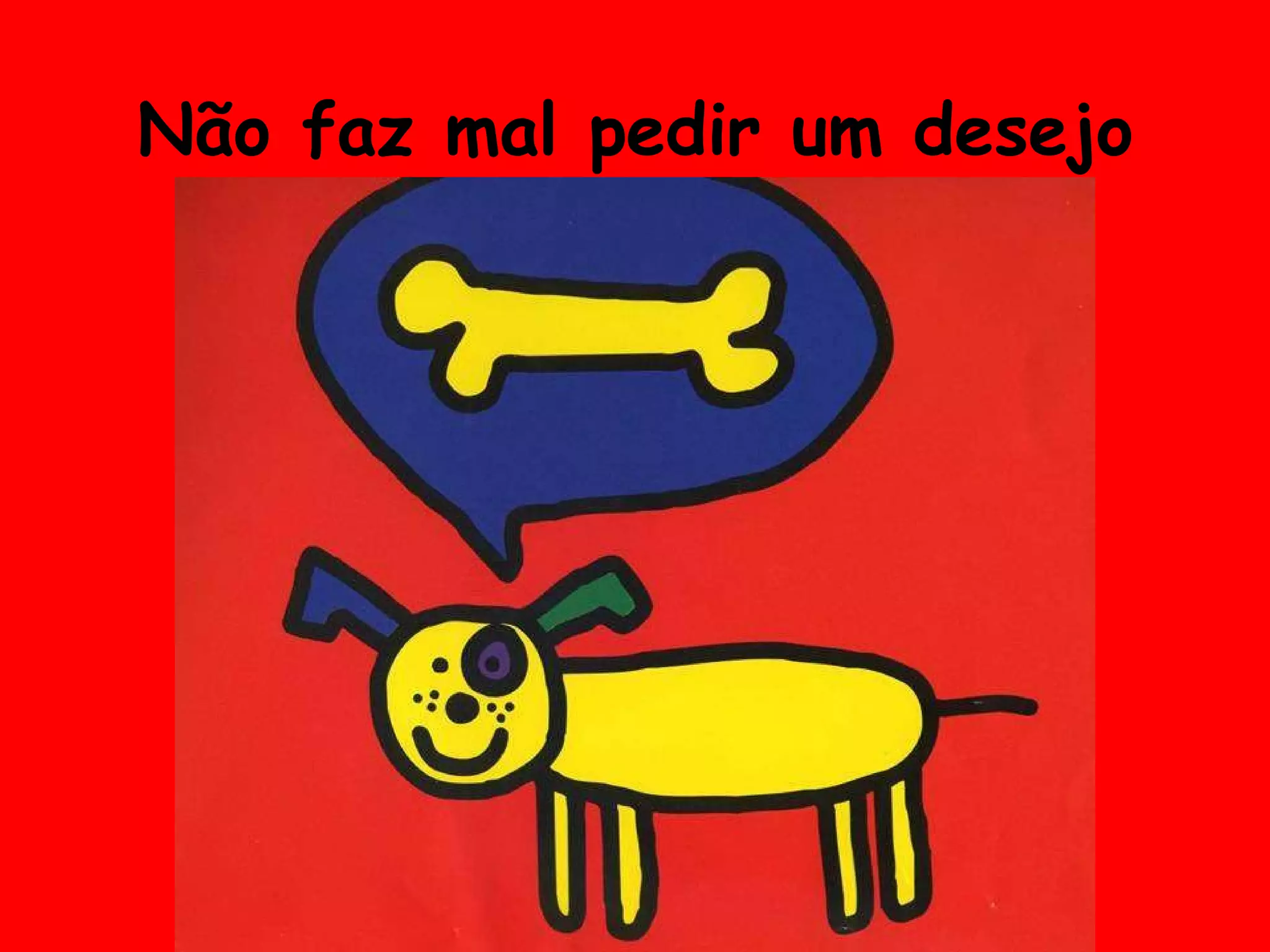 Não faz mal pedir um desejo