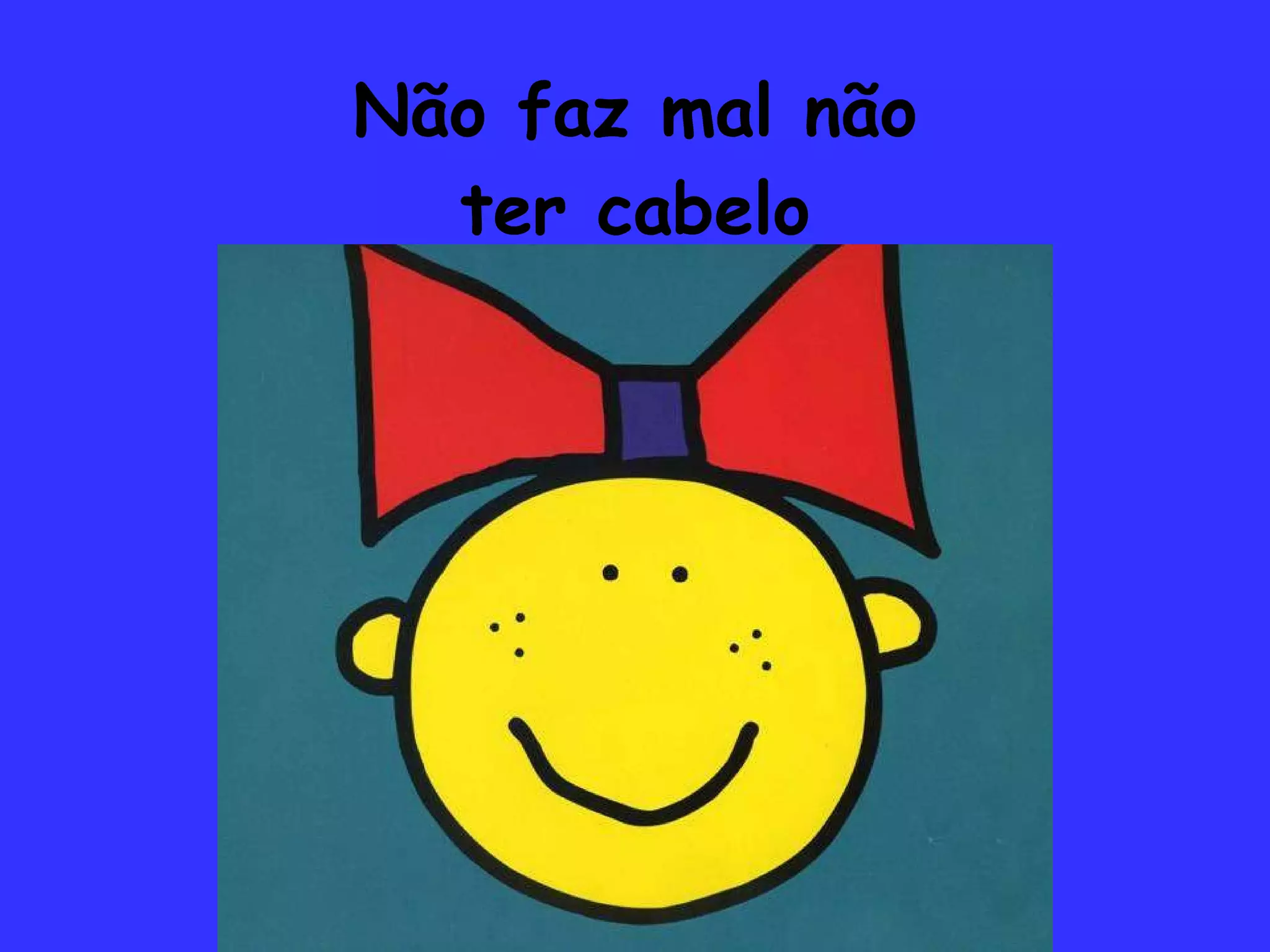 Não faz mal não ter cabelo