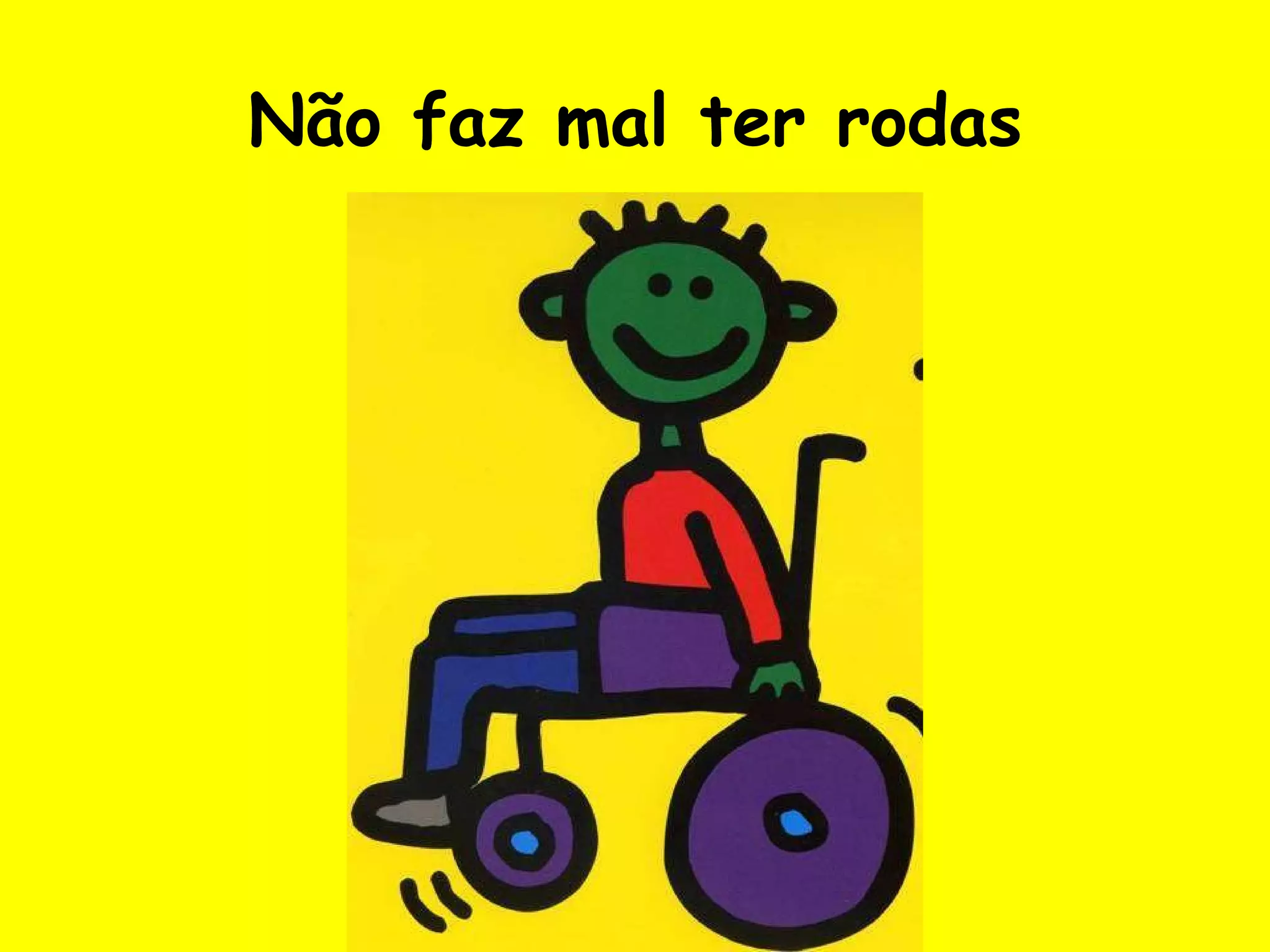 Não faz mal ter rodas