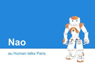 Nao
au Human talks Paris

 