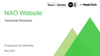NAO Website
Technical Discovery
Prepared by Stu Mackellar
May 2021
 