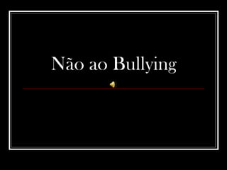 Não ao Bullying 